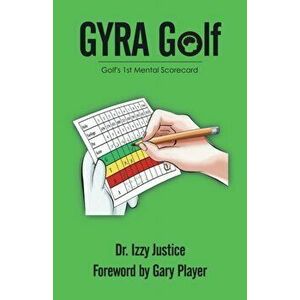 Gyra Golf: Golf's 1St Mental Scorecard, Paperback - Izzy Justice imagine