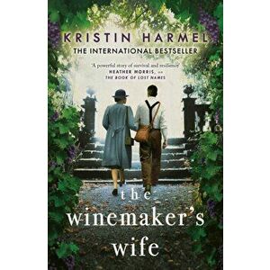 The Winemaker's Wife. An internationally bestselling story of love, courage and forgiveness, Paperback - Kristin Harmel imagine
