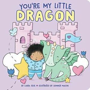 You're My Little Dragon, Board book - Laura Gehl imagine