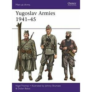 Yugoslav Armies 1941-45, Paperback - Dusan Babac imagine