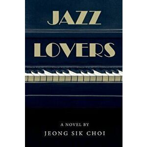 Jazz Lovers, Paperback - Jeong-Sik Choi imagine