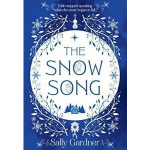 The Snow Song, Paperback - Sally Gardner imagine