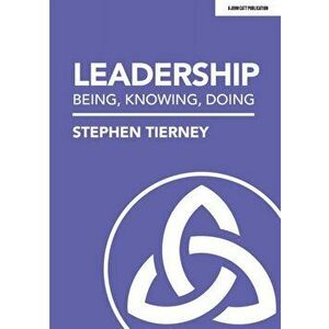Leadership: Being, Knowing, Doing, Paperback - Stephen Tierney imagine