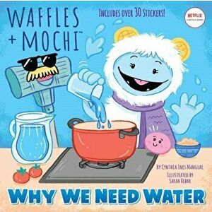 Why We Need Water (Waffles Mochi), Paperback - Cynthia Ines Mangual imagine