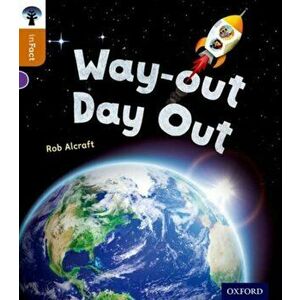 Oxford Reading Tree inFact: Level 8: Way-out Day Out, Paperback - Rob Alcraft imagine