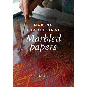 Making Traditional Marbled Papers, Paperback - Kate Brett imagine