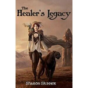The Healer's Legacy, Paperback - Sharon Skinner imagine