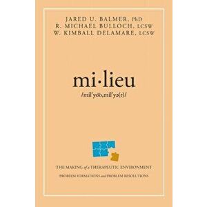 Mi-Lieu: The Making of a Therapeutic Environment, Paperback - Jared U. Balmer imagine