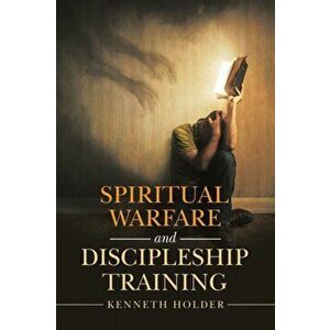 Spiritual Warfare and Discipleship Training, Paperback - Kenneth Holder imagine
