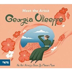 Meet the Artist: Georgia O'Keeffe, Paperback - Marina Muun imagine