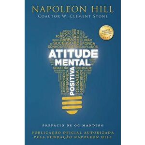 Atitude Mental Positiva, Paperback - Napoleon Hill imagine