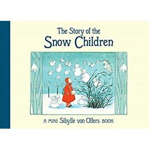 The Story of the Snow Children. 2 Revised edition, Hardback - Sibylle von Olfers imagine