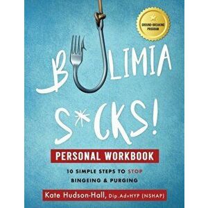 Bulimia Sucks! Personal Workbook, Paperback - Kate Hudson-Hall imagine