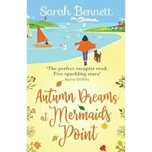Autumn Dreams at Mermaids Point, Paperback - Sarah Bennett imagine