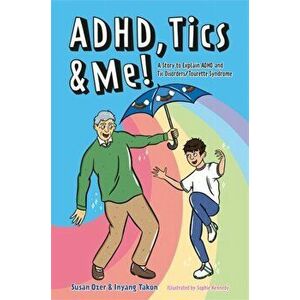 ADHD, Tics & Me!. A Story to Explain ADHD and Tic Disorders/Tourette Syndrome, Paperback - Inyang Takon imagine