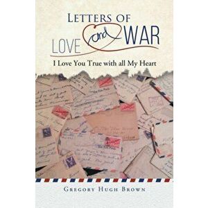 Letters of Love and War: I Love You True with all My Heart, Paperback - *** imagine