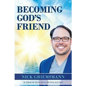Becoming God's Friend, Paperback - Nick Griemsmann imagine