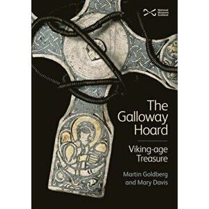 The Galloway Hoard. Viking-Age Treasure, Hardback - Mary Davis imagine