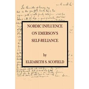 Nordic Influence On Emerson's Self-Relance, Paperback - Elizabeth S. Scofield imagine
