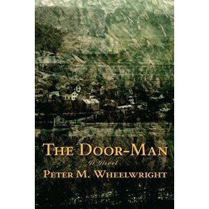 The Door-Man, Paperback - Peter Matthiessen Wheelwright imagine