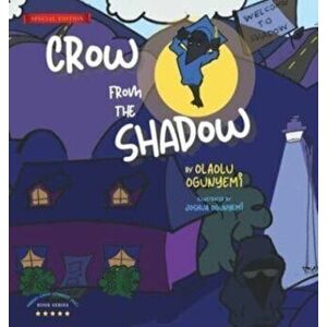 Crow From the Shadow (Special Edition): Overcoming Self Doubt with Positive Thinking, Hardcover - Olaolu Ogunyemi imagine