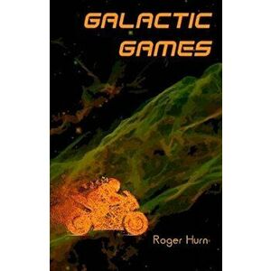 Galactic Games, Paperback - Roger Hurn imagine