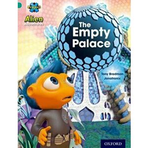 Project X: Alien Adventures: Turquoise: The Empty Palace, Paperback - Tony Bradman imagine