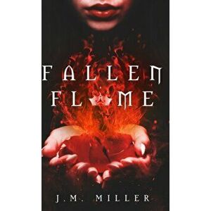 Fallen Flame, Hardcover - J. M. Miller imagine