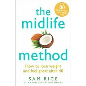 The Midlife Method. How to lose weight and feel great after 40, Paperback - Sam Rice imagine