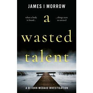 A Wasted Talent, Paperback - James I Morrow imagine