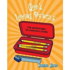 God's Loving Pencils: The Adventures of Marcus P. Stone, Paperback - Sebrena Allen imagine