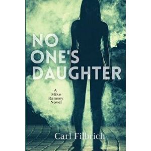 No One's Daughter: A Mike Ramsey Novel, Paperback - Carl Filbrich imagine