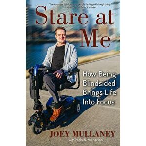 Stare at Me: How Being Blindsided Brings Life Into Focus, Paperback - Joey Mullaney imagine