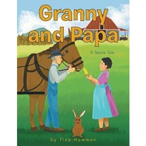 Granny and Papa: A Teenie Tale, Paperback - Tina Hammon imagine