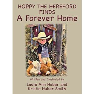 Hoppy the Hereford Finds a Forever Home, Hardcover - Laura Ann Huber imagine