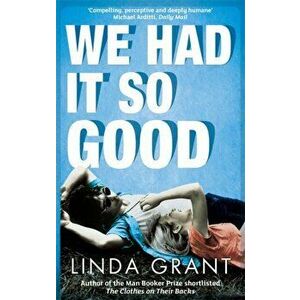 We Had It So Good, Paperback - Linda Grant imagine