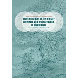 Transformations of the Military Profession and Professionalism in Scandinavia, Paperback - Anne Roelsgaard Obling imagine
