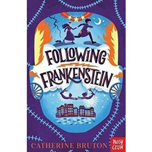 Following Frankenstein, Paperback - Catherine Bruton imagine