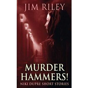 Murder Hammers!, Paperback - Jim Riley imagine