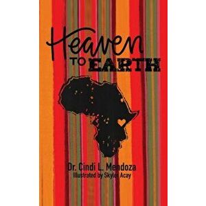 Heaven to Earth, Paperback - Cindi L. Mendoza imagine