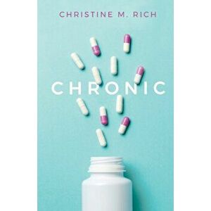 Chronic, Paperback - Christine M. Rich imagine