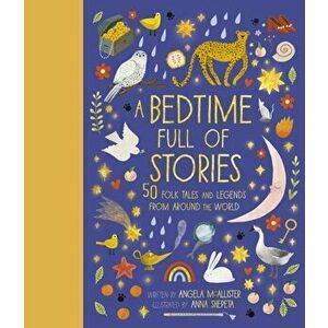 A Bedtime Full of Stories. 50 Folktales and Legends from Around the World, Illustrated Edition, Hardback - Angela McAllister imagine