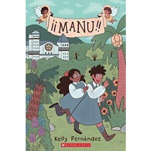 Manu: A Graphic Novel, Paperback - Kelly Fernandez imagine