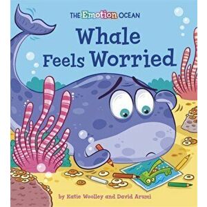 The Emotion Ocean: Whale Feels Worried, Paperback - Katie Woolley imagine