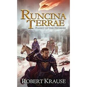 Runcina Terrae: Flight of The Phoenix, Paperback - Robert Krause imagine
