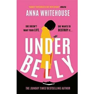 Underbelly, Paperback - Anna Whitehouse imagine