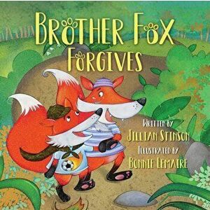 Brother Fox Forgives, Paperback - Jillian Stinson imagine