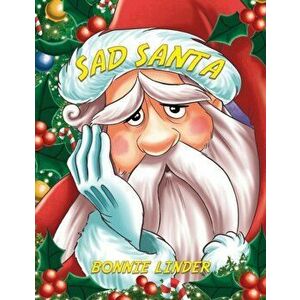 Sad Santa, Paperback - Bonnie Linder imagine