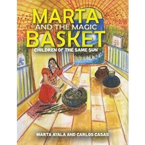 Marta and the Magic Basket, Paperback - Marta Ayala imagine