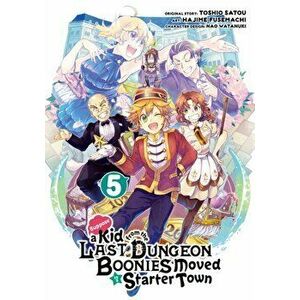 Suppose A Kid From The Last Dungeon Boonies Moved To A Starter Town 5, Paperback - Nao Watanuki imagine